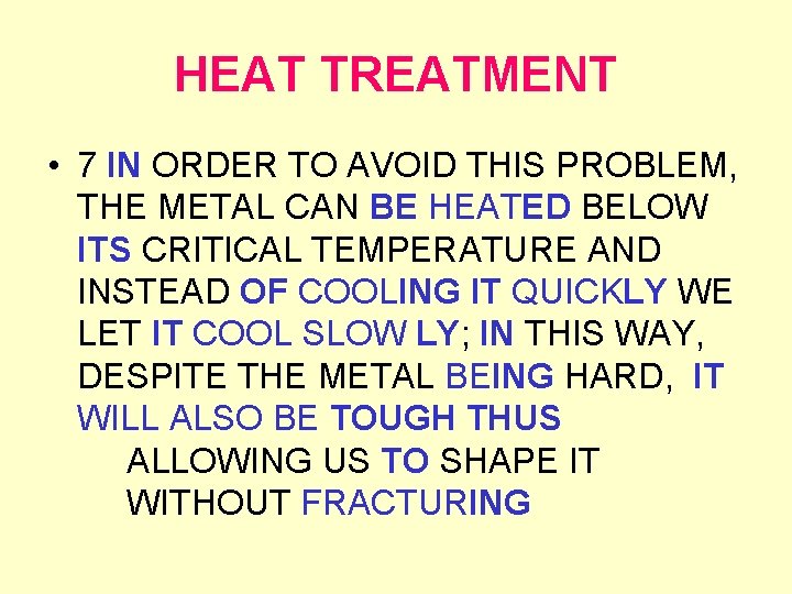 HEAT TREATMENT • 7 IN ORDER TO AVOID THIS PROBLEM, THE METAL CAN BE
