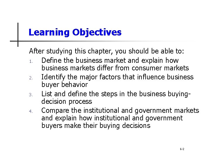 Learning Objectives After studying this chapter, you should be able to: 1. Define the