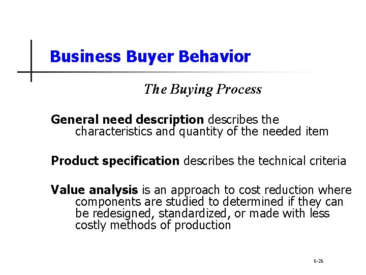 Business Buyer Behavior The Buying Process General need description describes the characteristics and quantity