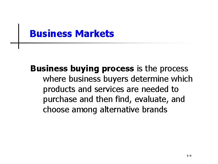 Business Markets Business buying process is the process where business buyers determine which products
