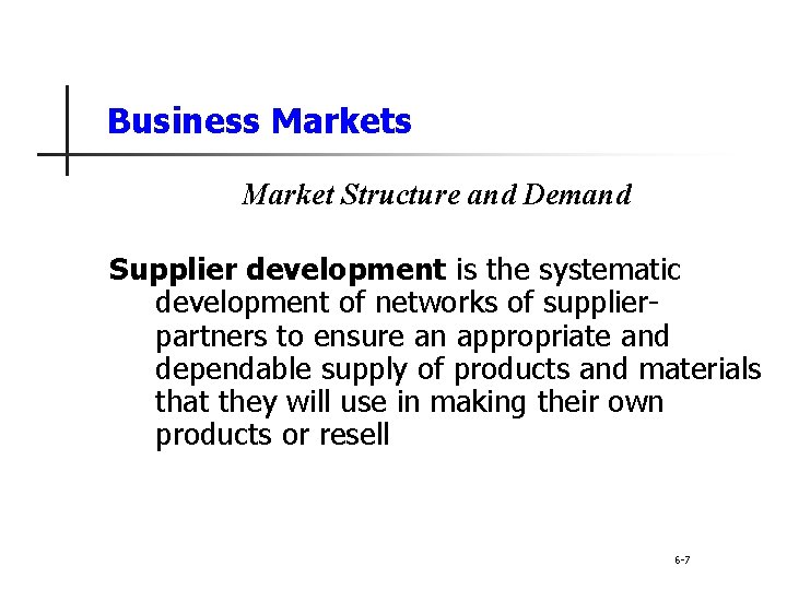 Business Market Structure and Demand Supplier development is the systematic development of networks of