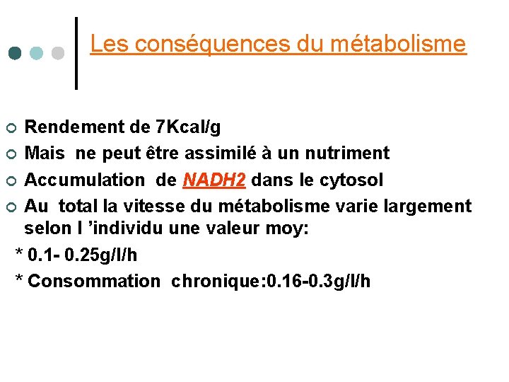 Les conséquences du métabolisme Rendement de 7 Kcal/g ¢ Mais ne peut être assimilé