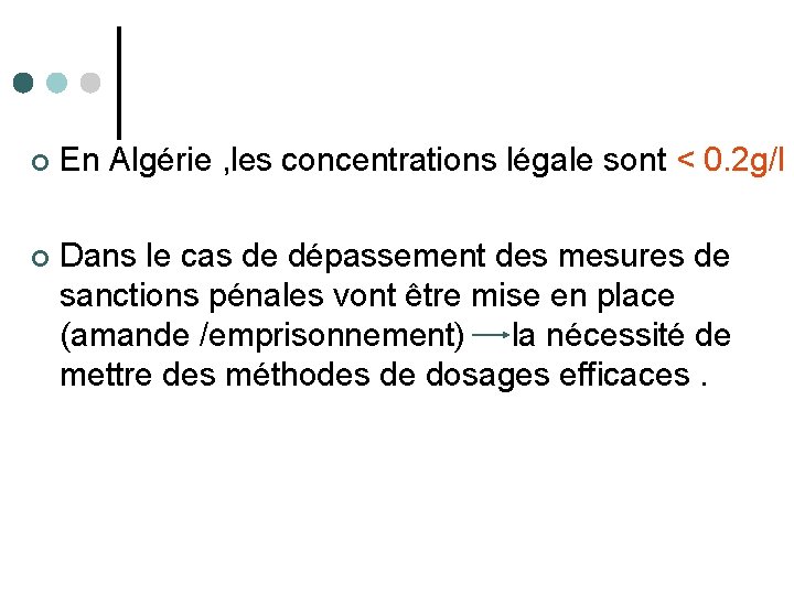 ¢ En Algérie , les concentrations légale sont < 0. 2 g/l ¢ Dans