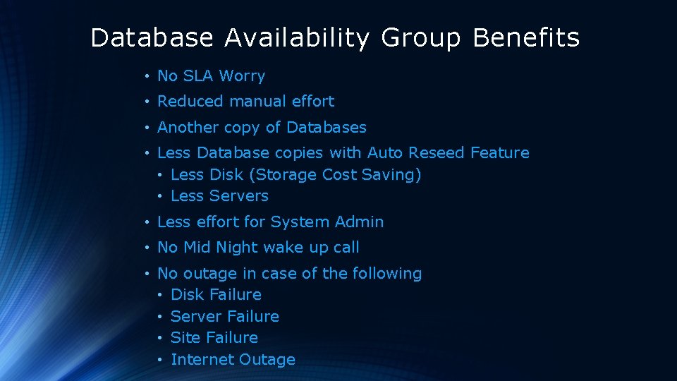 Database Availability Group Benefits • No SLA Worry • Reduced manual effort • Another