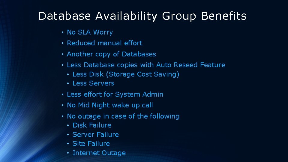 Database Availability Group Benefits • No SLA Worry • Reduced manual effort • Another Database Availability Group Benefits • No SLA Worry • Reduced manual effort • Another