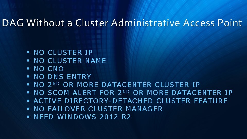 DAG Without a Cluster Administrative Access Point § § § § § NO CLUSTER DAG Without a Cluster Administrative Access Point § § § § § NO CLUSTER