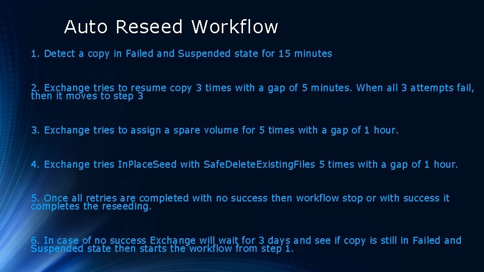 Auto Reseed Workflow 1. Detect a copy in Failed and Suspended state for 15 Auto Reseed Workflow 1. Detect a copy in Failed and Suspended state for 15