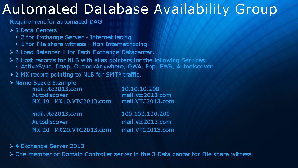 Automated Database Availability Group Requirement for automated DAG Ø 3 Data Centers § 2