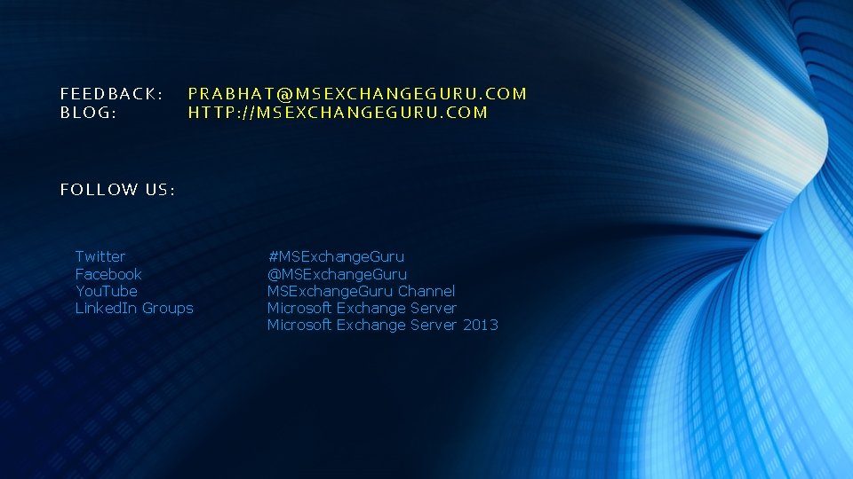FE EDBACK: BLOG: PRABHAT@MSEXCHANGEGURU. COM HT TP : //MSE XCHANGEGURU. COM FOLLOW US: Twitter FE EDBACK: BLOG: PRABHAT@MSEXCHANGEGURU. COM HT TP : //MSE XCHANGEGURU. COM FOLLOW US: Twitter