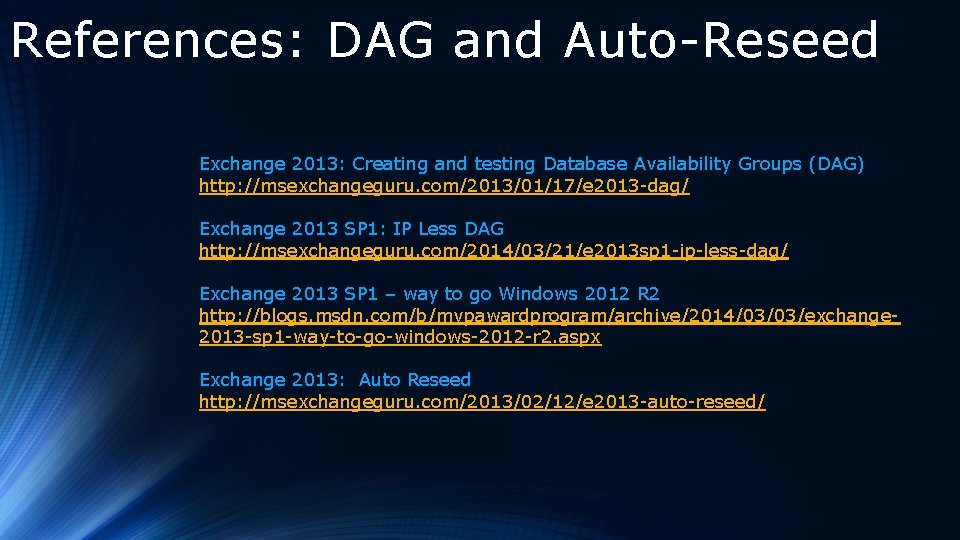 References: DAG and Auto-Reseed Exchange 2013: Creating and testing Database Availability Groups (DAG) http: