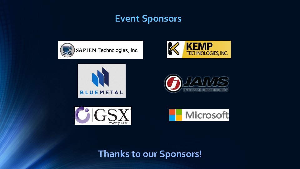 Event Sponsors Thanks to our Sponsors! Event Sponsors Thanks to our Sponsors!
