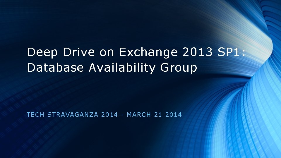 Deep Drive on Exchange 2013 SP 1: Database Availability Group TECH ST RA VA