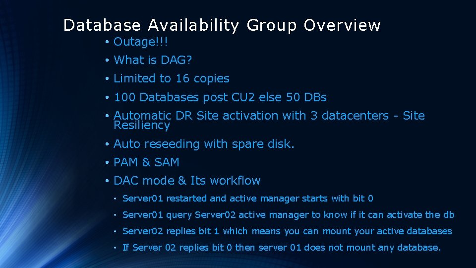 Database Availability Group Overview • Outage!!! • What is DAG? • Limited to 16