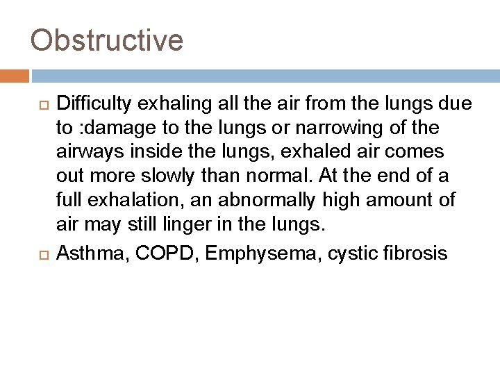 Obstructive Difficulty exhaling all the air from the lungs due to : damage to