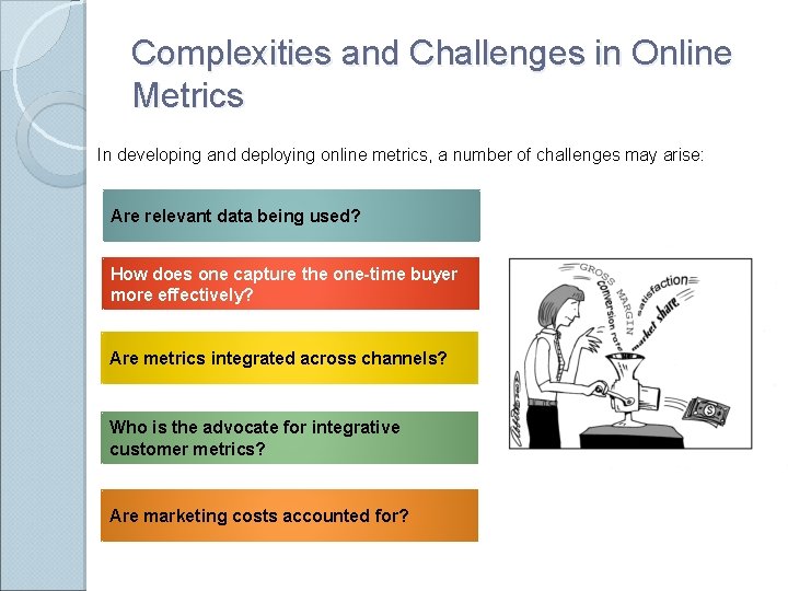 Complexities and Challenges in Online Metrics In developing and deploying online metrics, a number