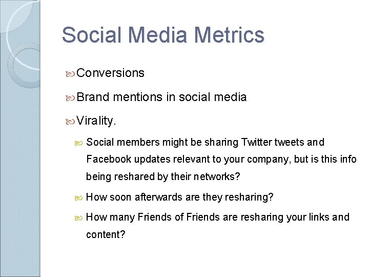 Social Media Metrics Conversions Brand mentions in social media Virality. Social members might be