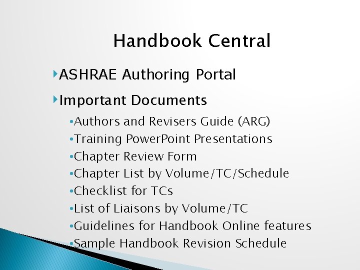 Handbook Central ‣ASHRAE Authoring Portal ‣Important Documents • Authors and Revisers Guide (ARG) •