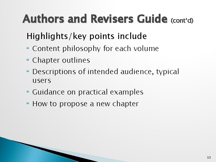 Authors and Revisers Guide (cont’d) Highlights/key points include Content philosophy for each volume Chapter