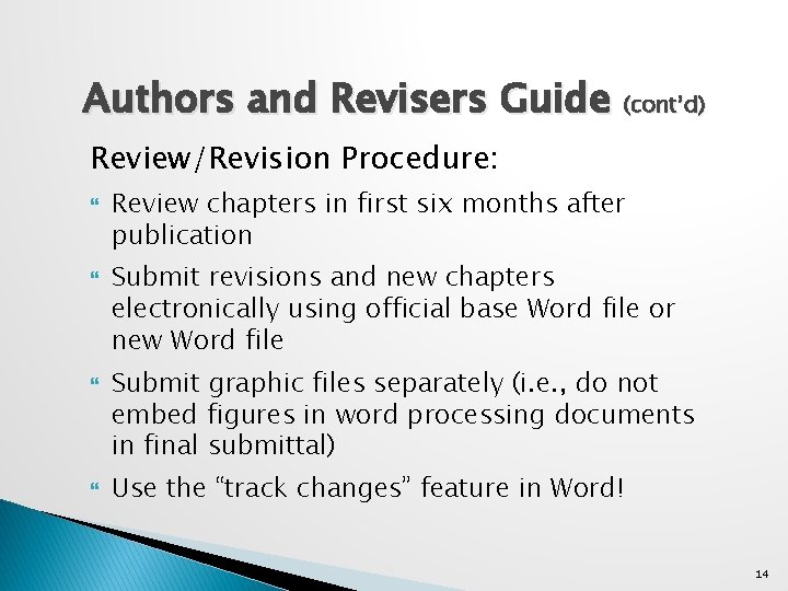 Authors and Revisers Guide (cont’d) Review/Revision Procedure: Review chapters in first six months after