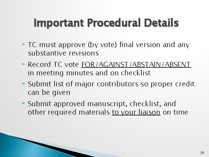 Important Procedural Details TC must approve (by vote) final version and any substantive revisions