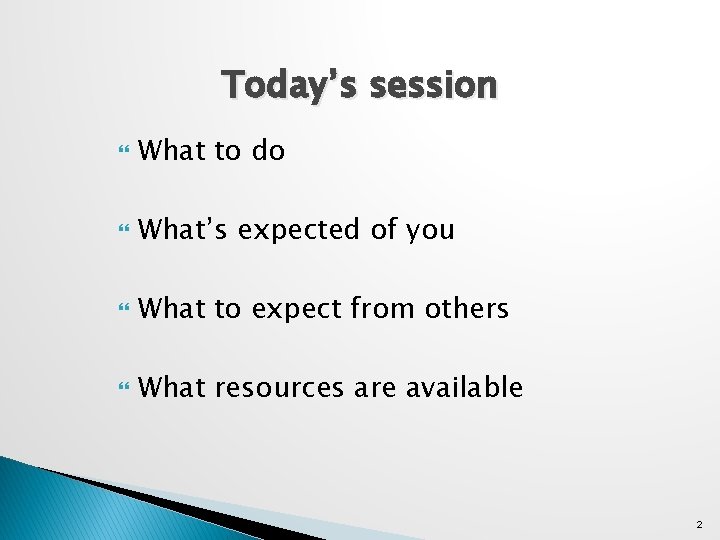 Today’s session What to do What’s expected of you What to expect from others