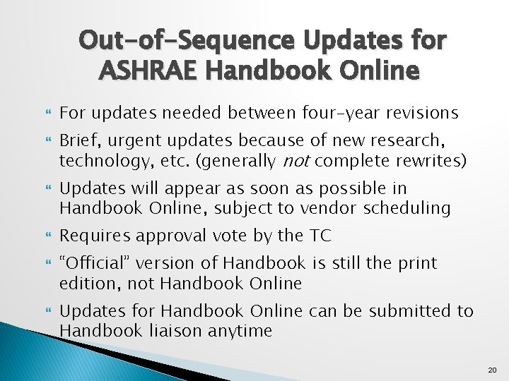 Out-of-Sequence Updates for ASHRAE Handbook Online For updates needed between four-year revisions Brief, urgent