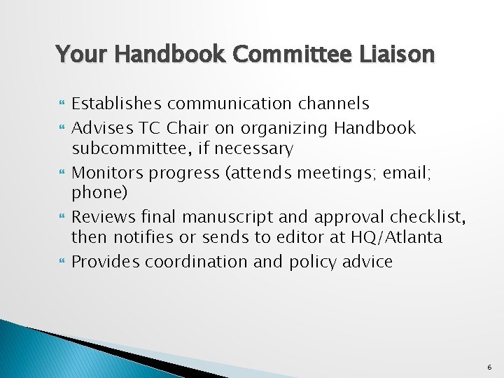 Your Handbook Committee Liaison Establishes communication channels Advises TC Chair on organizing Handbook subcommittee,