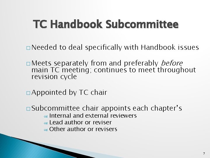 TC Handbook Subcommittee � Needed to deal specifically with Handbook issues separately from and