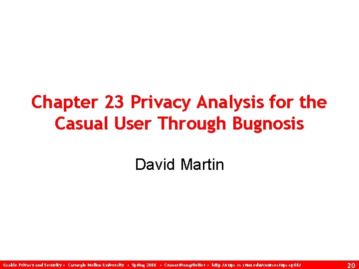 Chapter 23 Privacy Analysis for the Casual User Through Bugnosis David Martin Usable Privacy