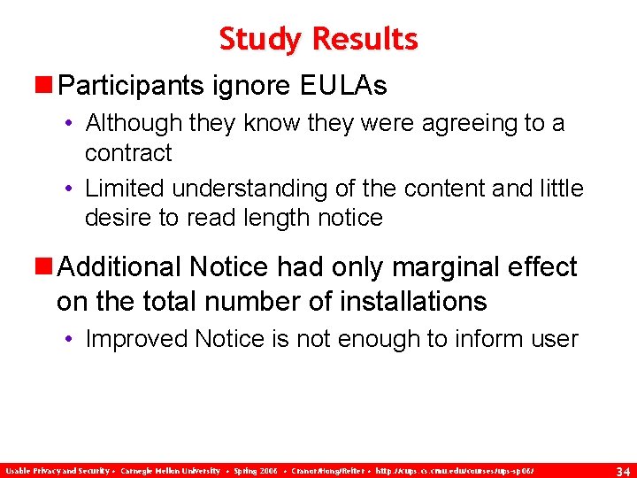 Study Results n Participants ignore EULAs • Although they know they were agreeing to