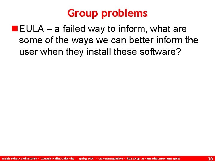 Group problems n EULA – a failed way to inform, what are some of