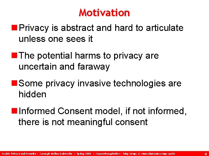 Motivation n Privacy is abstract and hard to articulate unless one sees it n