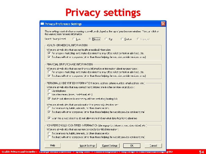 Privacy settings Usable Privacy and Security • Carnegie Mellon University • Spring 2006 •