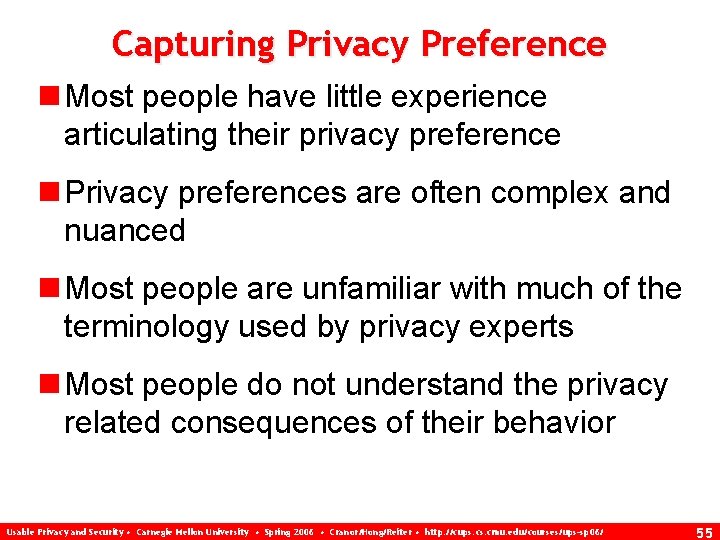 Capturing Privacy Preference n Most people have little experience articulating their privacy preference n