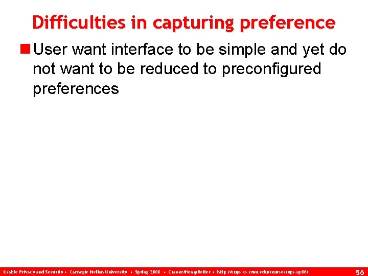 Difficulties in capturing preference n User want interface to be simple and yet do