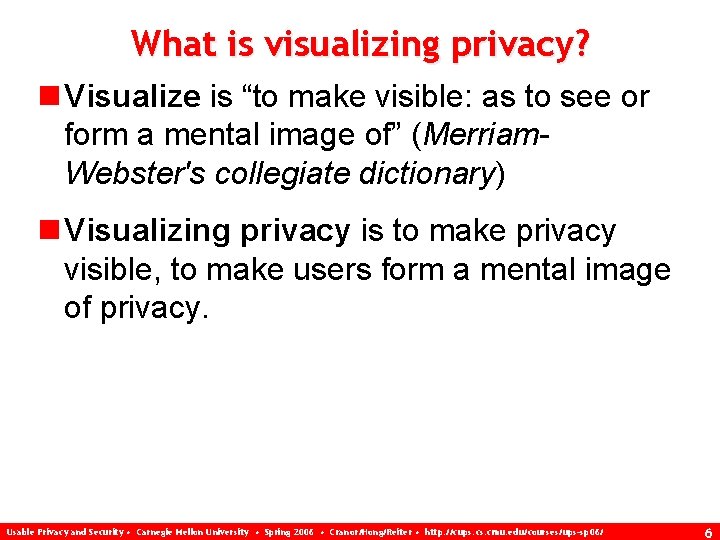 What is visualizing privacy? n Visualize is “to make visible: as to see or