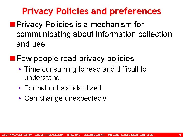 Privacy Policies and preferences n Privacy Policies is a mechanism for communicating about information