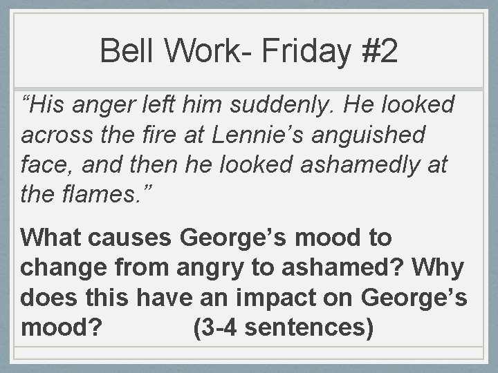 Bell Work- Friday #2 “His anger left him suddenly. He looked across the fire