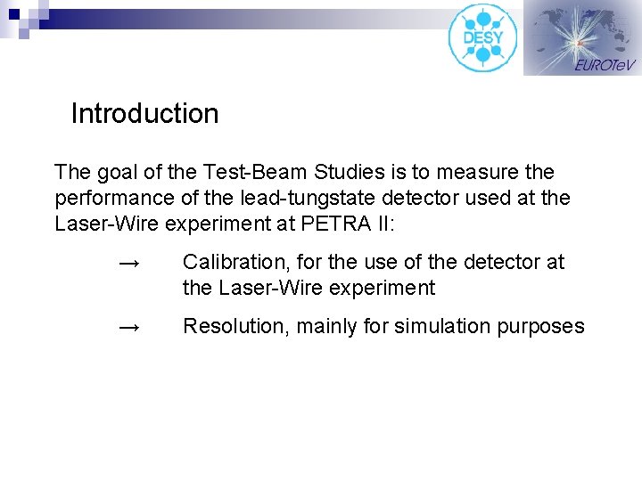 Introduction The goal of the Test-Beam Studies is to measure the performance of the
