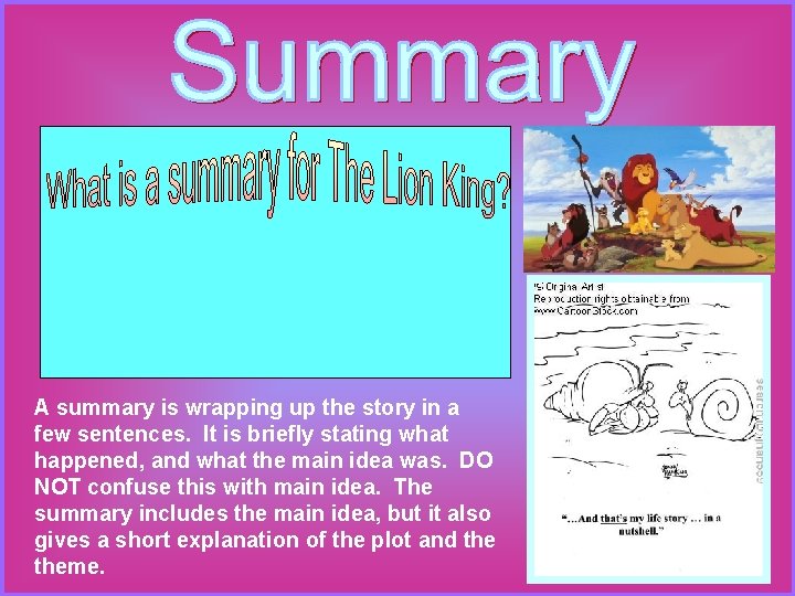 A summary is wrapping up the story in a few sentences. It is briefly
