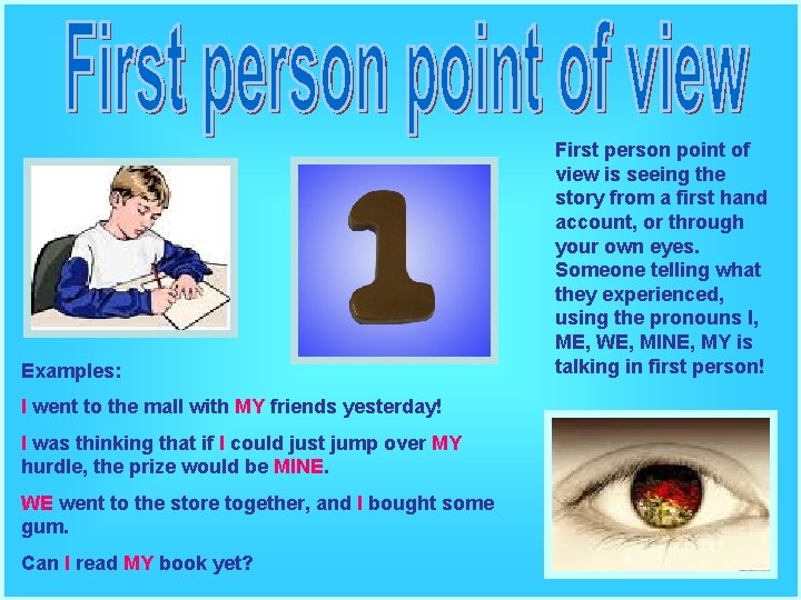 Examples: I went to the mall with MY friends yesterday! I was thinking that