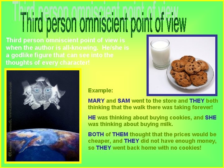 Third person omniscient point of view is when the author is all-knowing. He/she is