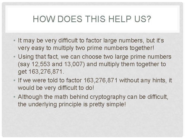 HOW DOES THIS HELP US? • It may be very difficult to factor large