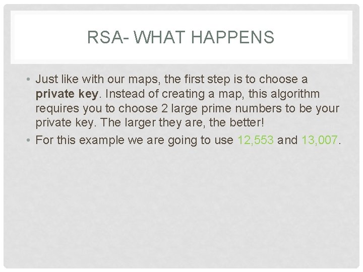 RSA- WHAT HAPPENS • Just like with our maps, the first step is to