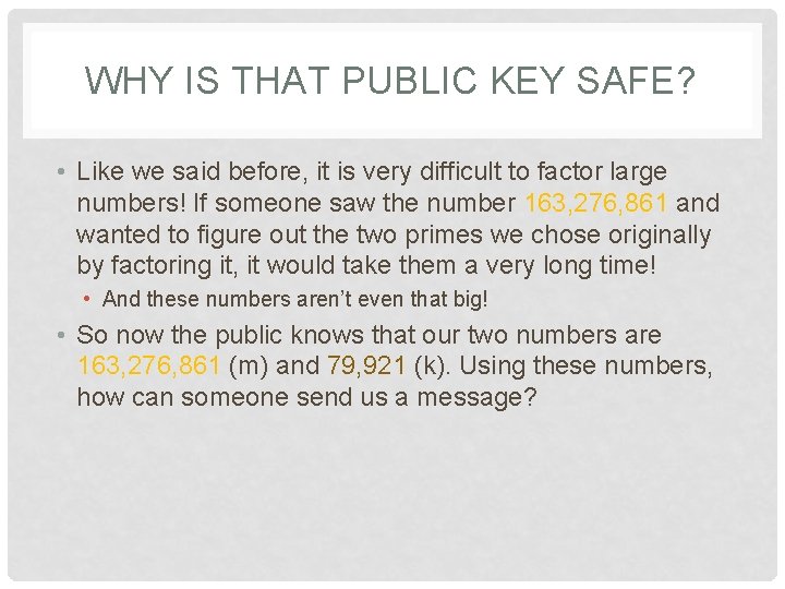 WHY IS THAT PUBLIC KEY SAFE? • Like we said before, it is very