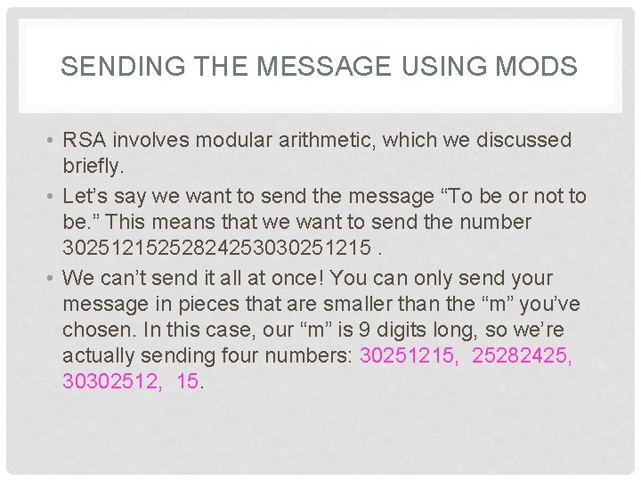 SENDING THE MESSAGE USING MODS • RSA involves modular arithmetic, which we discussed briefly.