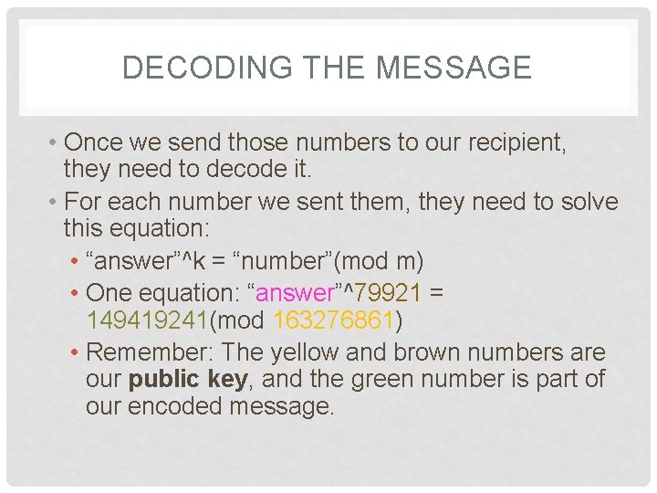 DECODING THE MESSAGE • Once we send those numbers to our recipient, they need