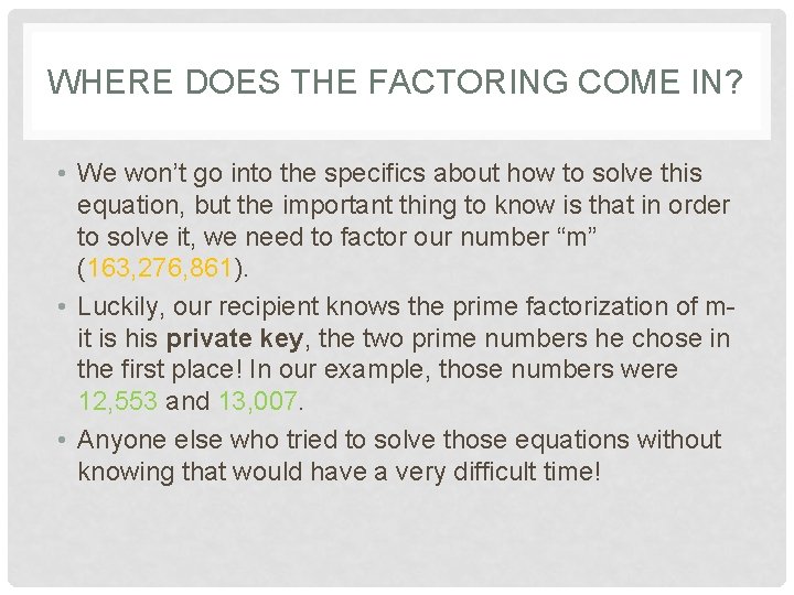 WHERE DOES THE FACTORING COME IN? • We won’t go into the specifics about