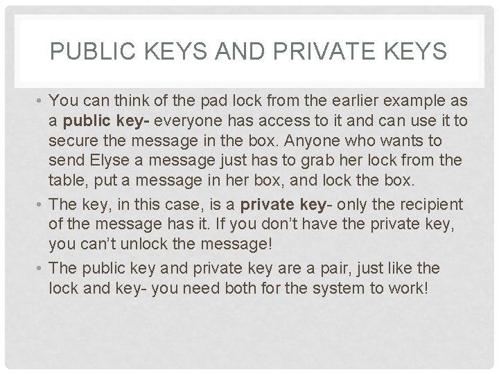 PUBLIC KEYS AND PRIVATE KEYS • You can think of the pad lock from