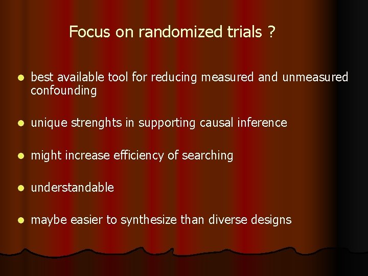 Focus on randomized trials ? l best available tool for reducing measured and unmeasured